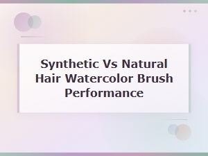 Synthetic vs Natural Hair Watercolor Brushes: Performance Compared