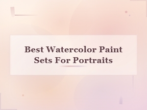 Best Watercolor Paint Sets for Portraits: Top Picks for Artists in 2024