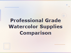 Professional Grade Watercolor Supplies Comparison and Buying Guide